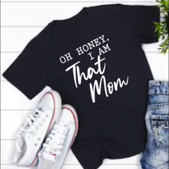 Oh Honey I Am That Mom Shirt Mother’s Day - Picture 1 of 1